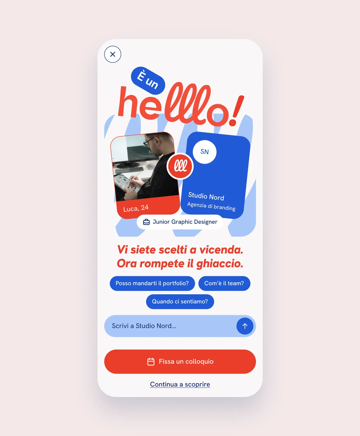 Il match su Helllo: Luca e Studio Nord si sono scelti a vicenda, con le domande rompighiaccio pronte e il bottone per fissare un colloquio