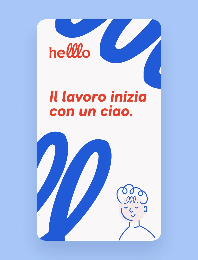 Un post di Helllo sulla supergrafica blu delle tre l: Il lavoro inizia con un ciao.